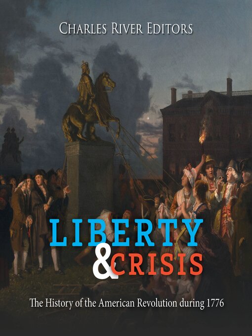 Title details for Liberty and Crisis by Charles River Editors - Wait list